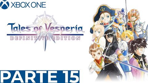 TALES OF VESPERIA - PARTE 15 (XBOX ONE)