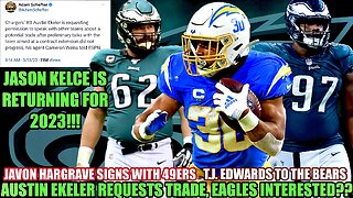 👀Austin Ekeler Requests Trade…Eagles Interested? | Javon Hargrave To The 49ers | HUGE KELCE NEWS!!!