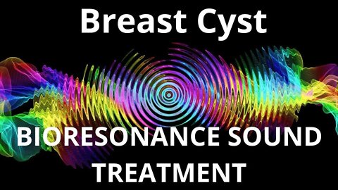 Breast Cyst_Resonance therapy session_BIORESONANCE SOUND THERAPY