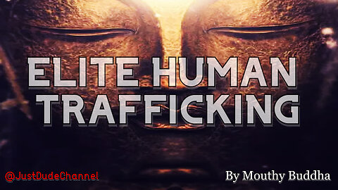 ELITE HUMAN TRAFFICKING | Mouthy Buddha