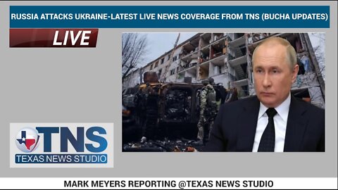 RUSSIA ATTACKS UKRAINE-LATEST LIVE NEWS COVERAGE FROM TNS (BUCHA UPDATES)