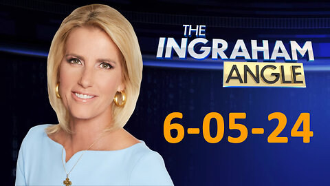 The Ingraham Angle 6/5/24 FULL END SHOW | BREAKING FOX NEWS June 5,2024
