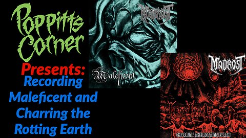 Poppitt's Corner Presents: Madrost Mondays (Recording Maleficent and Charring the Rotting Earth)