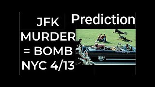 Prediction- JFK MURDER = DIRTY BOMB NYC April 13 TR