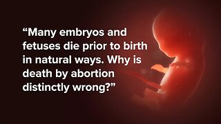 Why is death by abortion distinctly wrong when many fetuses die naturally?