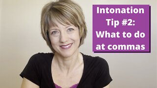 Intonation Tip #2: What to do at a comma