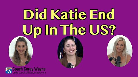 Did Katie End Up In The U.S.?