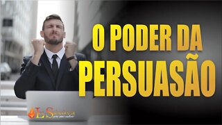 O bem e o mal que pode fazer o PODER DA PERSUASÃO