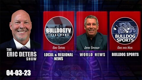 Eric Deters Show | Bulldogtv Local News | World News | Bulldog Sports | April 3, 2023