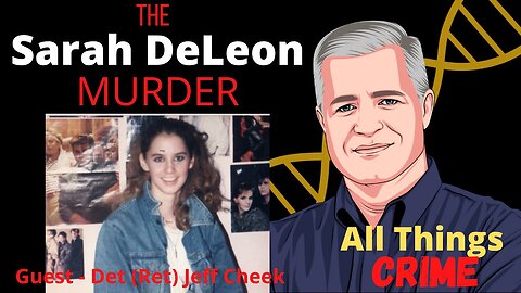 The Sarah DeLeon Cold Case Murder - Det (Ret) Jeff Cheek Describes the Scene and the Investigation