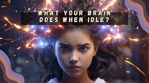 Ever Wonder What Your Brain Does When Idle?