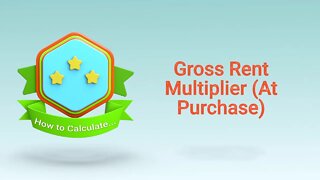 Real Estate Investment Calculations - Gross Rent Multiplier At Purchase