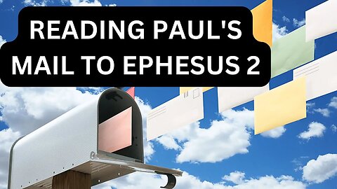 Reading Paul's Mail - Ephesians Unpacked - Episode 2: Predestined To Inherit