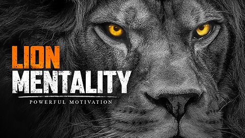 LION MENTALITY - Powerful Motivational Speech