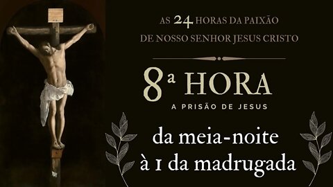 8ª Hora da Paixão de Nosso Senhor Jesus Cristo #litcatolica