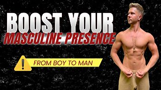 How to Boost Masculine Presence