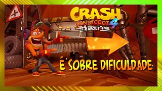 Crash Bandicoot 4: It's About Time. Não! É sobre dificuldade.