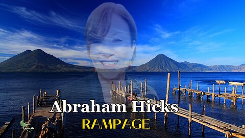 Abraham Hicks RAMPAGE: Cultivating Unwavering Trust in Life