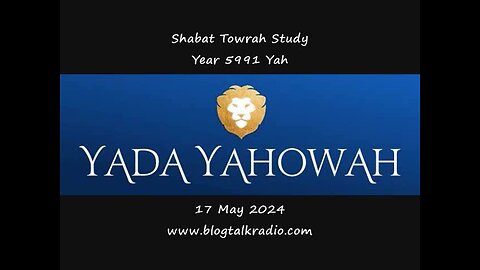 Shabat Towrah Study - Yada | Know, Understand and Acknowledge 📖🐛 Year 5991 Yah 17 May 2024
