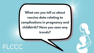 What can you tell us about vaccine data relating to complications in pregnancy and childbirth? Have you seen any trends?