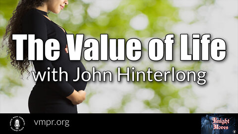 27 Jun 22, Knight Moves: The Value of Life with John Hinterlong