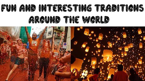 fun and interesting traditions you didn't know existed around the world