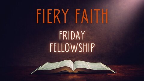 Fiery Faith Ministries - Friday Fellowship | Terumah