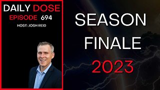 Season Finale 2023 | Ep. 694 - Daily Dose