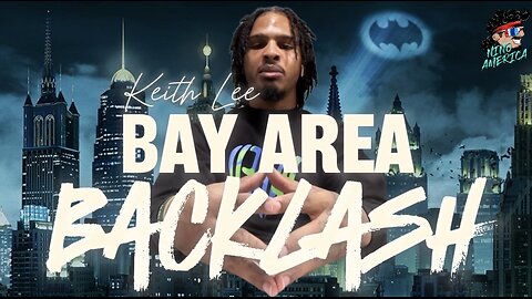 Bay Area Gotham City. The Keith Lee BLOWBACK 😳
