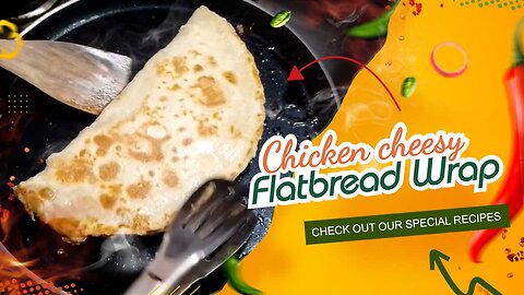 Chicken cheesy Flatbread Wrap Recipe by Your Sister's Kitchen