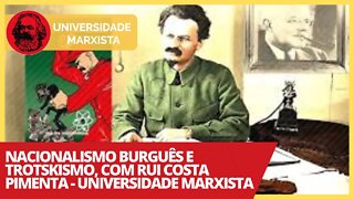 Nacionalismo burguês e trotskismo, com Rui Costa Pimenta - Universidade Marxista nº 351