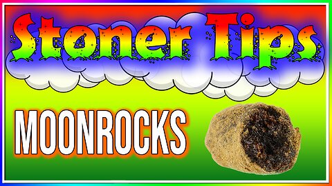 STONER TIPS #52: MOONROCKS