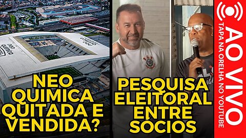 URGENTE! PESQUISA PARA PRESIDÊNCIA DO CORINTHIANS DÁ VANTAGEM | QUITAÇÃO E VENDA DA NEO QUÍMICA E +