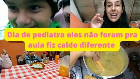 Levei eles no Pediatra- Achei que ia descansar - Fiz um caldo novo