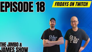 The Jimbo & James Show! Episode 18 5.12.23