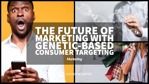 The Future of Marketing with Genetic-Based Consumer Targeting