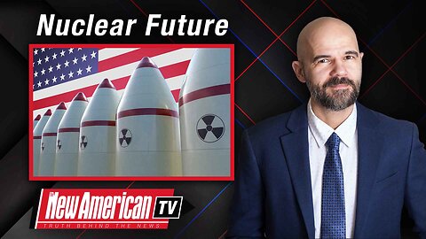The New American TV | Bargaining Away America’s Nuclear Future