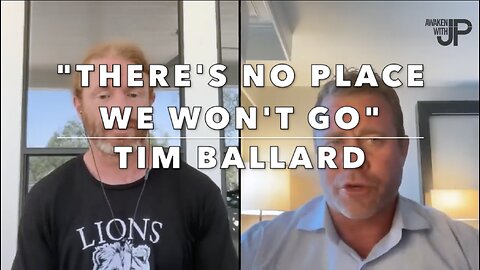 "THERE'S NO PLACE WE WON'T GO" - TIM BALLARD