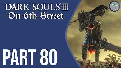 Dark Souls III on 6th Street Part 80