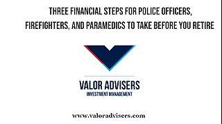 Three Financial Steps For Police Officers, Firefighters, and Paramedics To Take Before Retirement