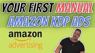 Your First MANUAL Amazon Ads for Amazon KDP