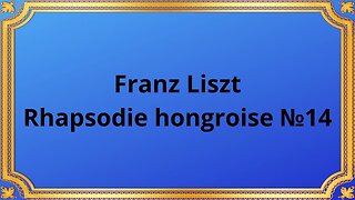 Franz Liszt Rhapsodie hongroise №14