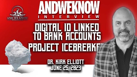 6.25.23: Dr. Elliott Interview - Digital ID linked to BANK ACCOUNTS! FULL control mechanisms coming! PRAY!