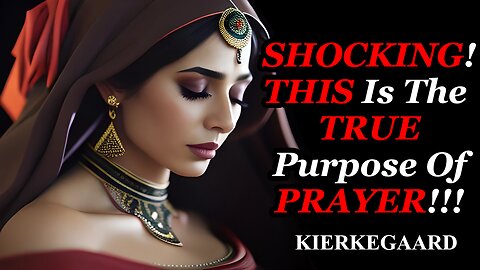 Prayer's True Purpose: Eye-Opening Wisdom about God | Kierkegaard