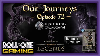 Elder Scrolls Legends: Our Journeys - Ep 72