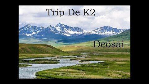 Trip De K2 2021 | Deosai | OzRiC | DivineEnergy