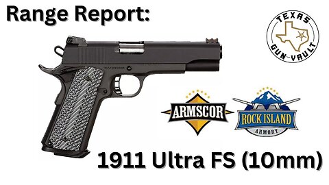 Range Report: Armscor / Rock Island Armory Ultra FS 1911 (10mm)