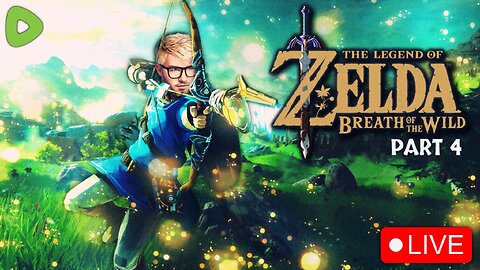 🔴LIVE - FIRST TIME PLAYING Zelda Breath of the Wild - Part 4