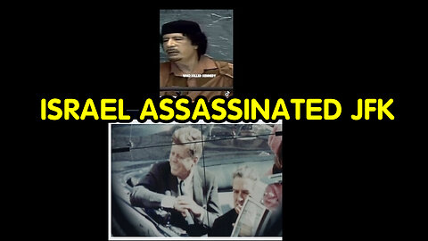 Gaddafi: Israel Assassinated JFK.