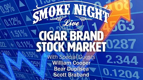 Smoke Night LIVE – Cigar Brand Stock Market